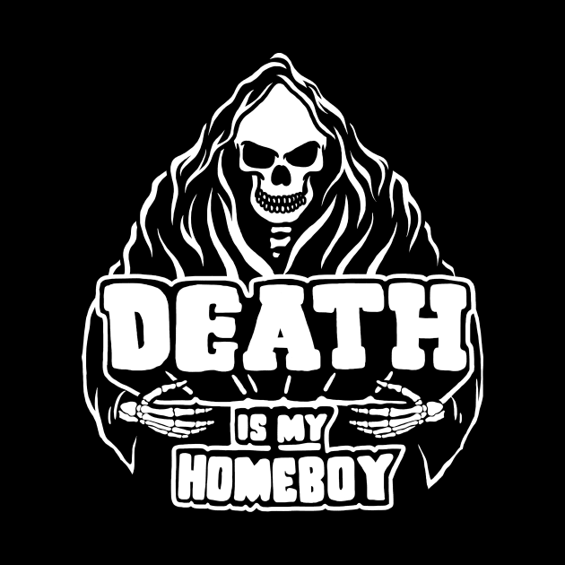 Death Is My Homeboy by dumbshirts