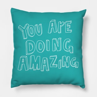 YOU ARE DOING AMAZING Pillow