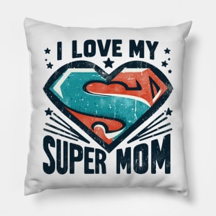 I Love My Super Mom Pillow