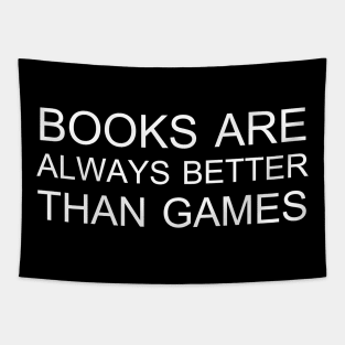 books are always better than games Tapestry