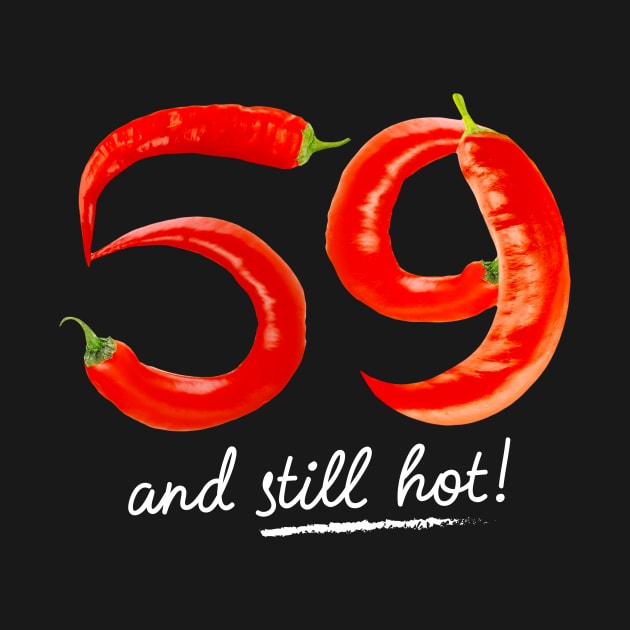 59th Birthday Gifts - 59 Years and still Hot by BetterManufaktur