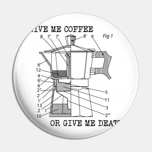 give me coffee or give me death Pin