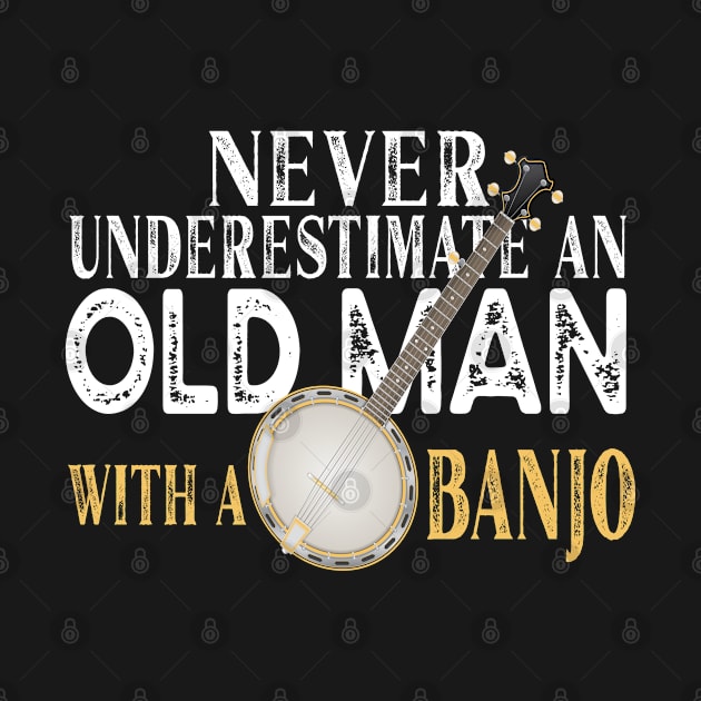 Never Underestimate An Old Man With A Banjo Gift graphic by Grabitees