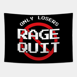 Only Losers Rage Quit Video Games Fan Tapestry