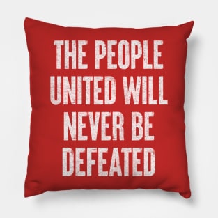 The People United Will Never Be Defeated Pillow