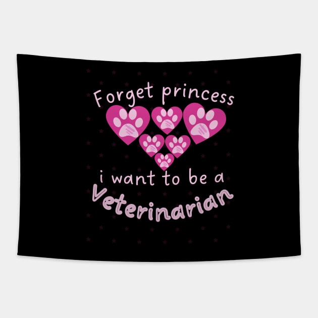 Forget Princess I Want To Be A Veterinarian Tapestry by Ezzkouch