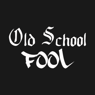 Old School Fool T-Shirt