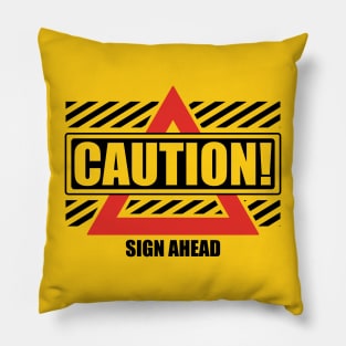 Caution! sign ahead. Pillow