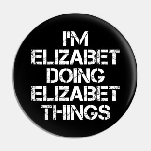 Elizabet Name T Shirt - Elizabet Doing Elizabet Things Pin