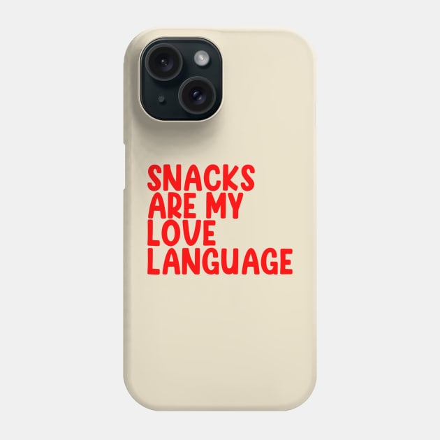 Snacks Are My Love Language Phone Case by Drawings Star