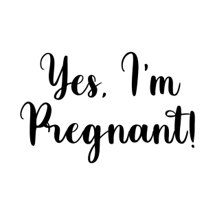 yes I'm pregnant! T-Shirt