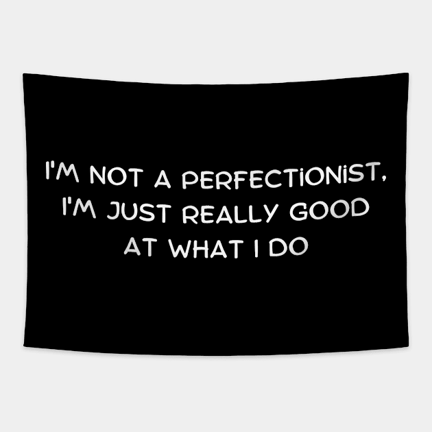 I'm not a perfectionist, I'm just really good at what I do Tapestry by Art By Mojo