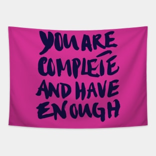 You are complete and have enough Tapestry