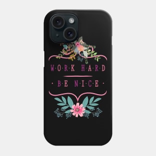 Work Hard, Be Nice Phone Case