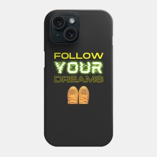 Follow Your Dreams Phone Case