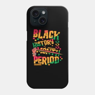 Black History Month Period Melanin African American Proud Phone Case
