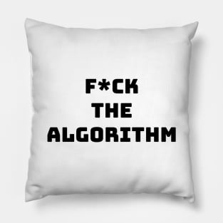 f*ck the algorithm Pillow