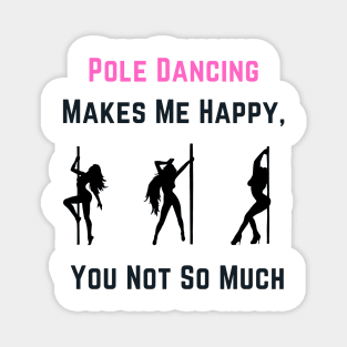 Pole Dancing Makes Me Happy - Pole Dance Design Magnet