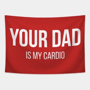 Your Dad is my Cardio Tapestry