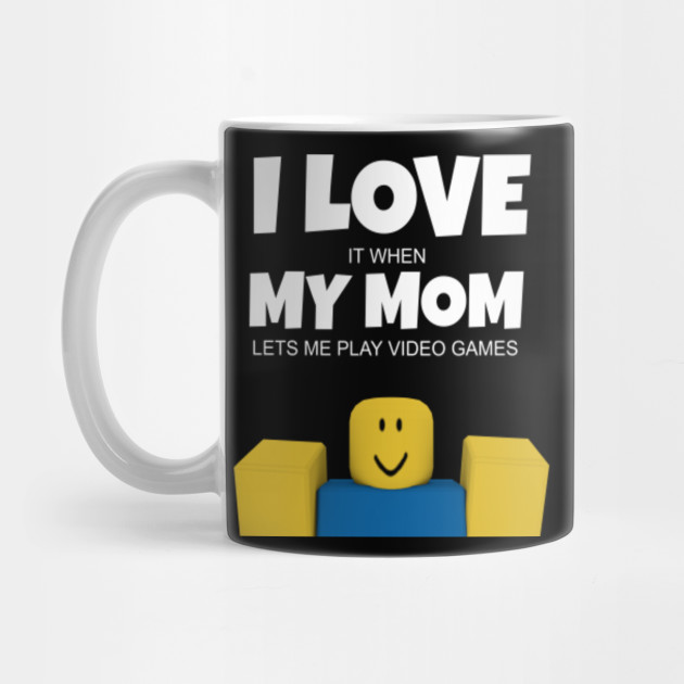 Roblox Noob I Love My Mom Funny Gamer Gift Roblox Kubek Teepublic Pl - roblox noob games robux emoji