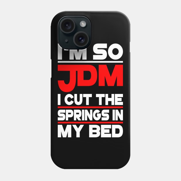 Im So JDM Phone Case by JDM JUNKIEZ