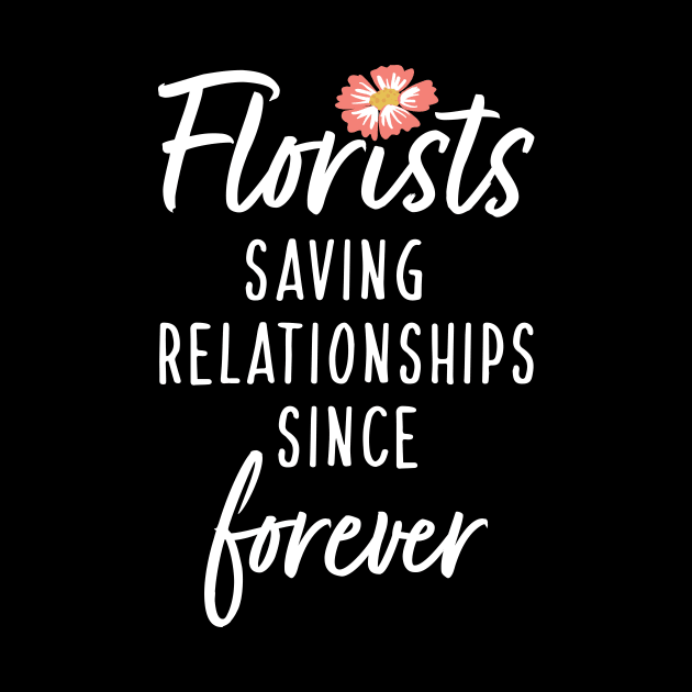 Florists Saving Relationships Since Forever by maxcode