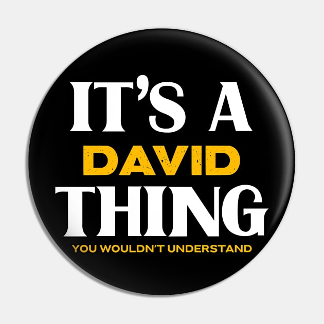 It's a David Thing You Wouldn't Understand Pin by Insert Name Here