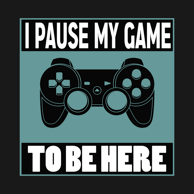 I pause my game to be here by SCOTT CHIPMAND