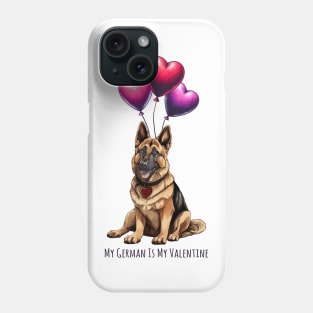 My German Shepherd Is My Valentine Phone Case