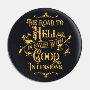 The Road to Hell is Paved with Good Intensions 3.0 | Inspirational Pin
