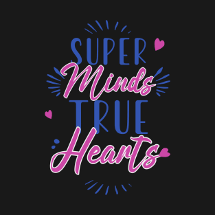 SUPER MINDS TRUE HEARTS T-Shirt