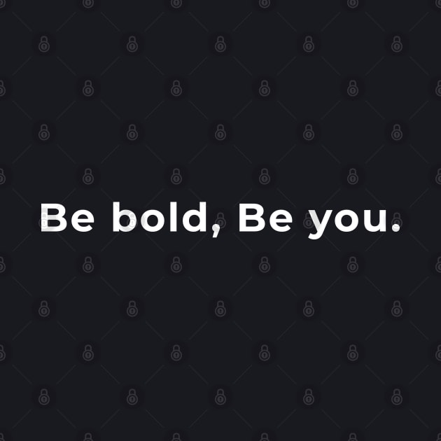 Be Bold, Be You by wordwearstyle