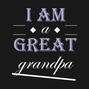 i am a great grandpa (Original Edition) T-Shirt