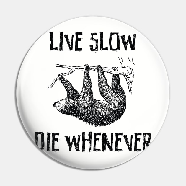 Live slow and die whenever Pin by Portals