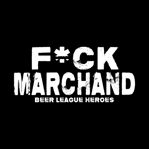 F*ck Marchand by Greatest Hockey Merch