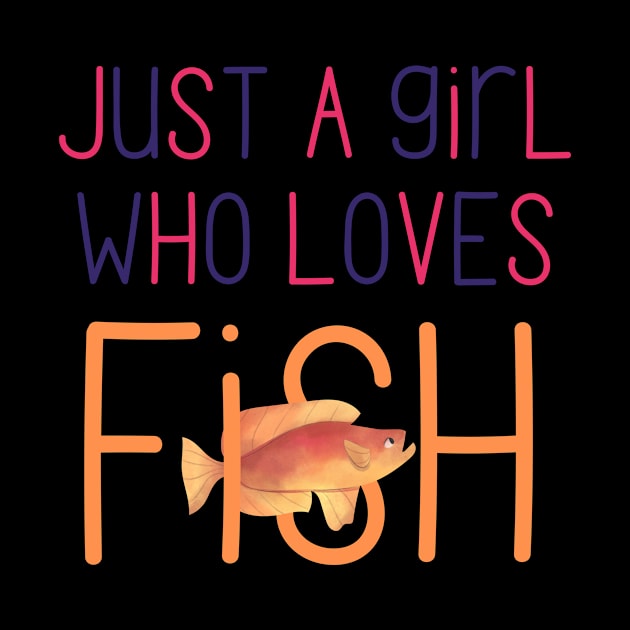 Just a Girl Who Loves Fish Very Cute Gift for Fish Owners and Fish Lovers by nathalieaynie