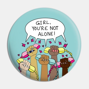 Girl, You're NOT Alone! Pin