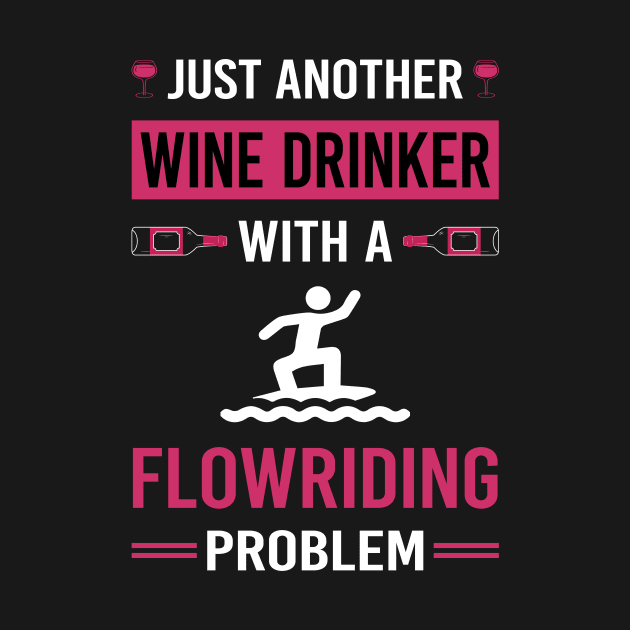 Wine Drinker Flowriding Flowboarding by Good Day