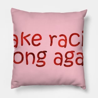 Make racism wrong again Pillow