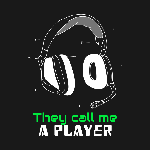 They call me a player! by Gamers Go Graphic