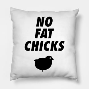 No Fat Chicks Pillow