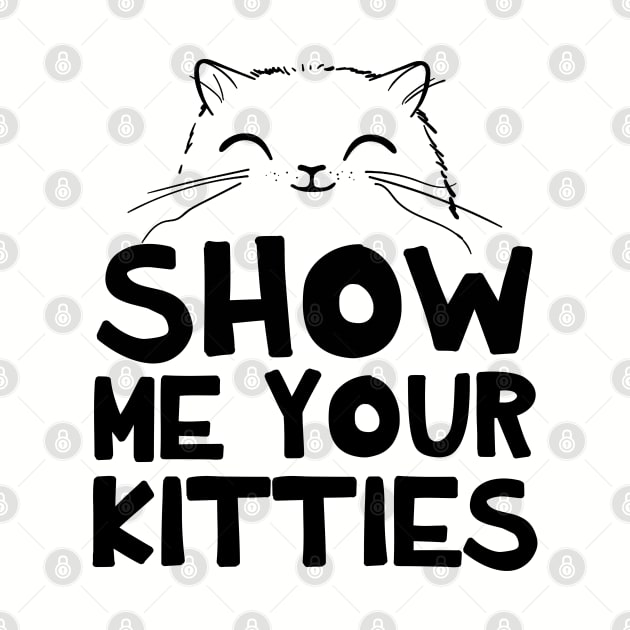 Show Me Your Kitties by NotoriousMedia