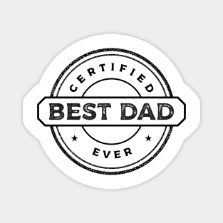 Best Dad Ever Certified Magnet