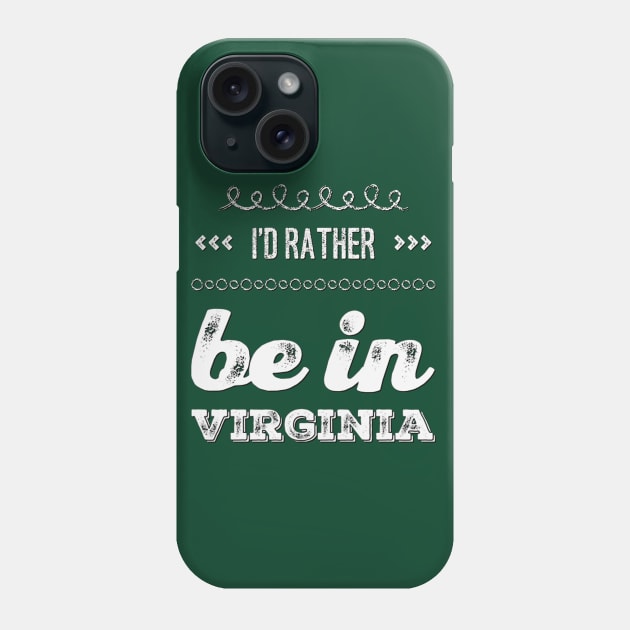 I'd rather be in Virginia Richmond Reston Cute Vacation Holiday Virginia trip Phone Case by BoogieCreates