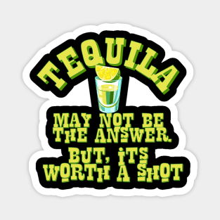 Tequila may not be the answer Magnet