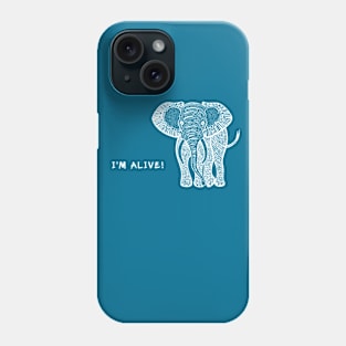 African Elephant - I'm Alive! - elephant lover's design Phone Case