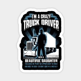 I'm a crazy truck driver Magnet
