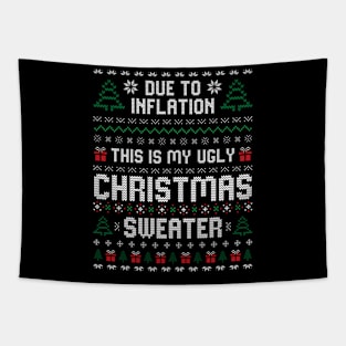 Due to inflation this is my ugly christmas sweater Tapestry