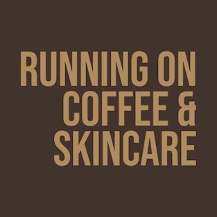 Running On Coffee And Skincare T-Shirt