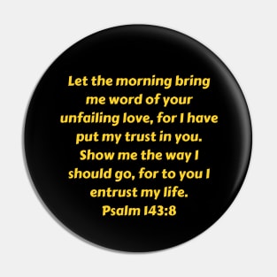 Bible Verse Psalm 143:8 Pin